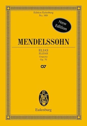 Elias: Oratorium. op. 70. 4 Solostimmen, Chor und Orchester. Studienpartitur. (Eulenburg Studienpartituren) von Eulenburg
